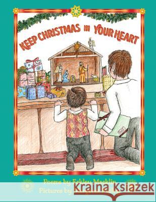 Keep Christmas in Your Heart Eckley Macklin Margaret Ridley 9781981220007 Createspace Independent Publishing Platform - książka