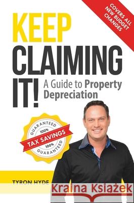 Keep Claiming It!: A Guide to Property Depreciation Tyron Hyde 9780648087595 Major Street Publishing - książka