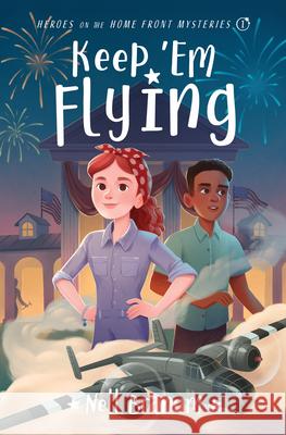 Keep 'em Flying: Heroes on the Home Front Mystery #1 Nell Carter Branum 9780802435545 Moody Publishers - książka
