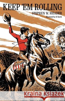 Keep 'Em Rolling Stephen W. Meader 9781931177733 Southern Skies Publishing, LLC - książka