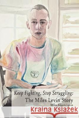 Keep Fighting, Stop Struggling: The Miles Levin Story Miles Alpern Levi Bob Woodruff Jonathan E. Levin 9781618630049 Bookstand Publishing - książka