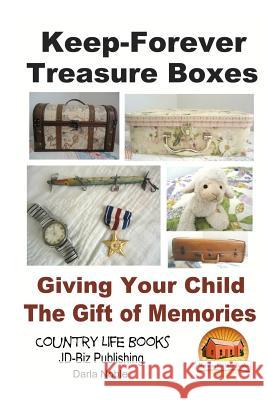 Keep-Forever Treasure Boxes - Giving Your Child the Gift of Memories Darla Noble John Davidson Mendon Cottage Books 9781505739442 Createspace - książka