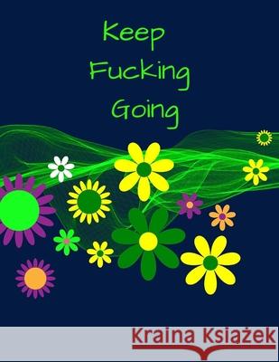 Keep Fucking Going: Daily Reflection and Practice Gratitude Madzia Notebooks 9781672393959 Independently Published - książka
