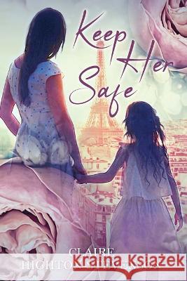 Keep Her Safe Claire Highton-Stevenson   9798352790816 Independently Published - książka