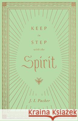 Keep in Step with the Spirit J. I. Packer 9781433572807 Crossway Books - książka