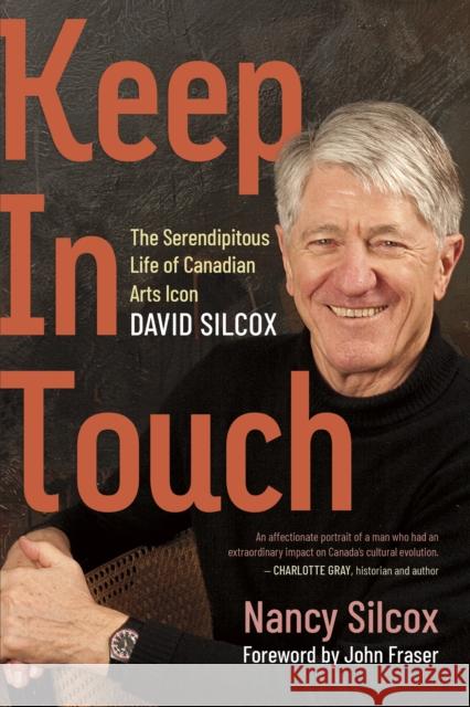 Keep in Touch: The Serendipitous Life of Canadian Arts Influencer David Silcox John Fraser 9781459756410 Dundurn Press - książka