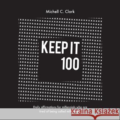 Keep it 100 Michell, Clark C. 9780998970257 13th & Joan - książka