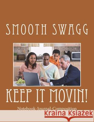 Keep It Movin! Smooth Swagg 9781721239726 Createspace Independent Publishing Platform - książka