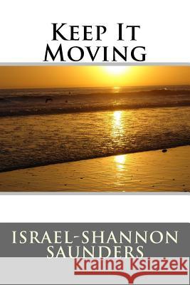 Keep It Moving Dr Israel-Shannon Saunders 9781547058983 Createspace Independent Publishing Platform - książka