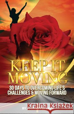 Keep It Moving 30 Days To Overcoming Life's Challenges & Moving Forward Speaks, Journey 9781537667669 Createspace Independent Publishing Platform - książka