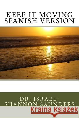 Keep It Moving Spanish Version Dr Israel Saunders 9781548401894 Createspace Independent Publishing Platform - książka