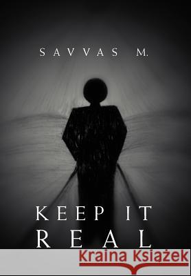 Keep It Real: the truth about reality M, Savvas 9781462876716 Xlibris Corporation - książka