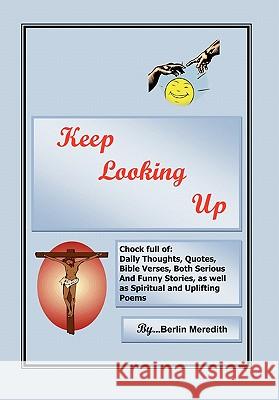 Keep Looking Up Berlin R. Meredith 9781453596470 Xlibris Corporation - książka