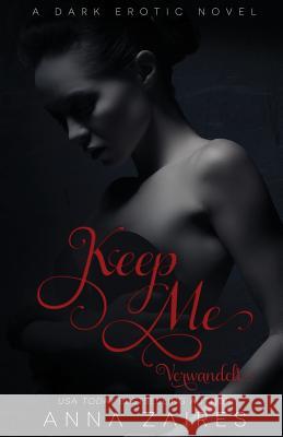 Keep Me - Verwandelt Anna Zaires Dima Zales Grit Schellenberg 9781631420610 Mozaika Publications - książka
