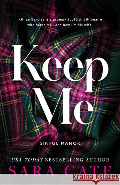 Keep Me: A Dark Enemies to Lovers Billionaire Romance from the Author of The Salacious Players' Club Sara Cate 9781464234064 Sourcebooks, Inc - książka