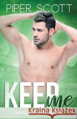 Keep Me: A Rutledge Brothers Book Piper Scott 9781693420283 Independently Published - książka