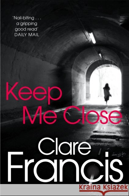 Keep Me Close Clare Francis 9781447227281  - książka