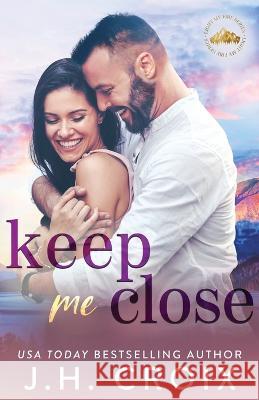 Keep Me Close Jh Croix   9781954034389 Frisky Fox Publishing, LLC - książka