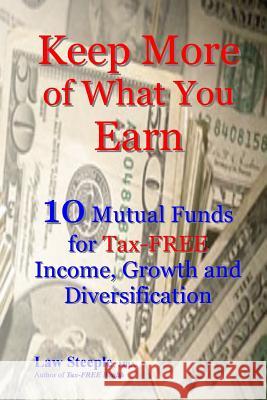 Keep More of What You Earn: 10 Mutual Funds for Tax-FREE Income, Growth and Diversification Steeple Mba, Law 9781479293476 Createspace - książka