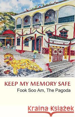 Keep My Memory Safe: Fook Soo Am, the Pagoda Stephanie Chitpin 9781771863162 Baraka Books - książka