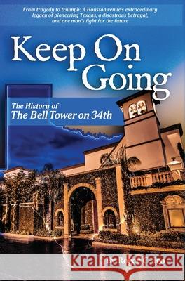 Keep On Going: The History of the Bell Tower on 34th Roger C. Igo 9781944952273 Stellar Communications Houston - książka
