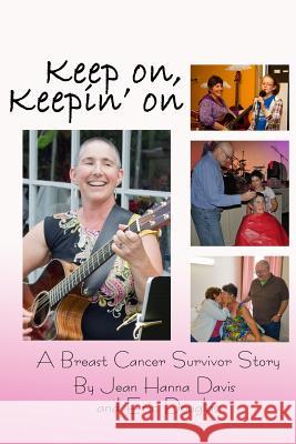 Keep on, Keepin' on: A Breast Cancer Survivor Story Davis, Jean Hanna 9781499193541 Createspace - książka