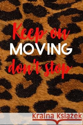 Keep on Moving don't stop Planner Chynine Richardson 9781716458767 Lulu.com - książka