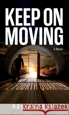 Keep On Moving: My Journey in the Fourth Quarter Ron Ancrum 9781953307804 Mynd Matters Publishing - książka