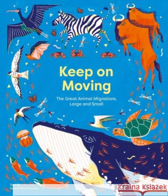 Keep on Moving: The Great Animal Migrations Large and Small Forster 9783967047905 Little Gestalten - książka