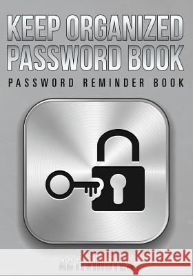 Keep Organized Password Book - Password Reminder Book Activinotes   9781683211457 Activinotes - książka