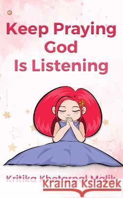 Keep praying God is listening Kritika Khetarpa 9789356212190 Orangebooks Publication - książka