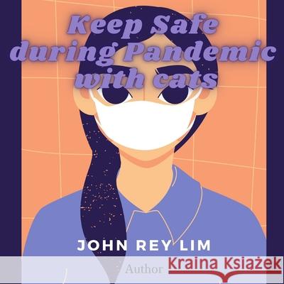 Keep Safe During Pandemic with Cats John Rey Lim, John Rey Lim 9798509702716 Independently Published - książka