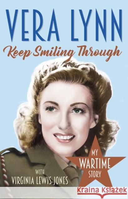 Keep Smiling Through: My Wartime Story Dame Vera Lynn Virginia Lewis-Jones 9781787460119 Arrow - książka