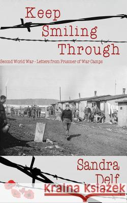 Keep Smiling Through: Second World War - Letters from Prisoner of War Camps Sandra Delf 9780995484405 East Anglian Press - książka