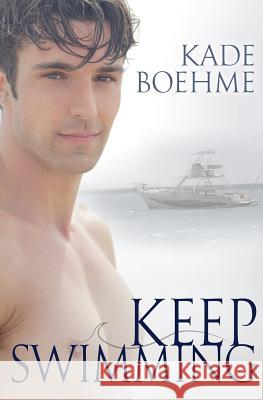 Keep Swimming Kade Boehme 9781500866884 Createspace - książka