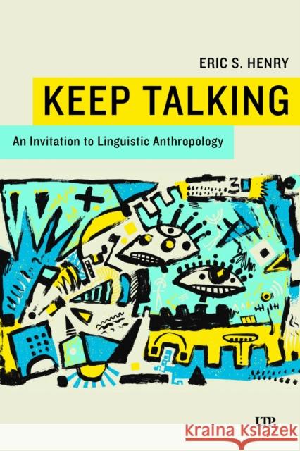 Keep Talking: An Invitation to Linguistic Anthropology Eric Henry 9781487563707 University of Toronto Press - książka