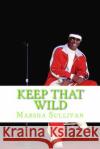 Keep that wild Sullivan, Marsha 9781535461214 Createspace Independent Publishing Platform