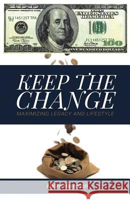 Keep the Change: Maximizing Legacy and Lifestyle Andre Hampton 9781733940528 Streams Capital, LLC - książka