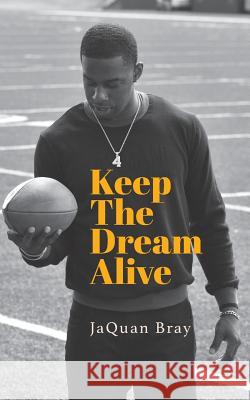 Keep The Dream Alive Jaquan Bray 9781097505326 Independently Published - książka