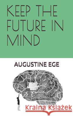 Keep the Future in Mind Augustine Ege 9781731440211 Independently Published - książka