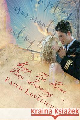 Keep The Home Fires Burning: Letters From War Loveright, Faith 9781508657101 Createspace - książka