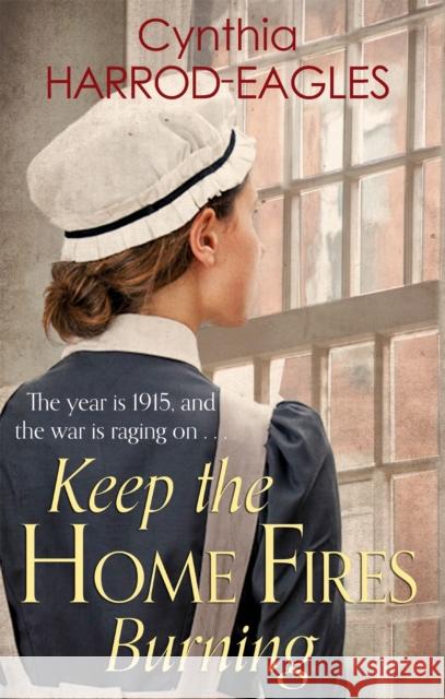 Keep the Home Fires Burning: War at Home, 1915 Cynthia Harrod-Eagles 9780751556315 Little, Brown Book Group - książka