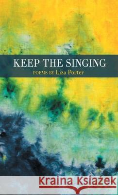 Keep the Singing Liza Porter 9781646627066 Finishing Line Press - książka