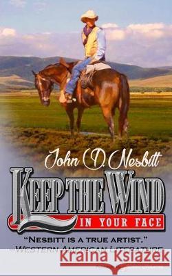 Keep the Wind in Your Face John D. Nesbitt 9781628157055 Speaking Volumes, LLC - książka