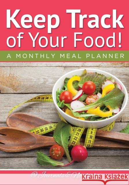 Keep Track of Your Food! A Monthly Meal Planner @ Journals and Notebooks 9781683265580 Speedy Publishing LLC - książka