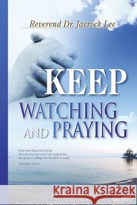 Keep Watching and Praying Lee Jaerock 9788975570889 Urim Books USA - książka