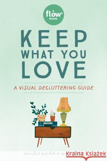 Keep What You Love: A Visual Decluttering Guide Smit, Irene 9781523509430 Workman Publishing - książka