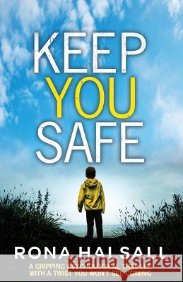 Keep You Safe: A gripping psychological thriller with a twist you won't see coming Rona Halsall 9781786814838 Bookouture - książka