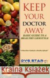 Keep Your Doctor Away: Basic Guide To A Healthy Lifestyle Senthilmani, Malini 9781494918675 Createspace