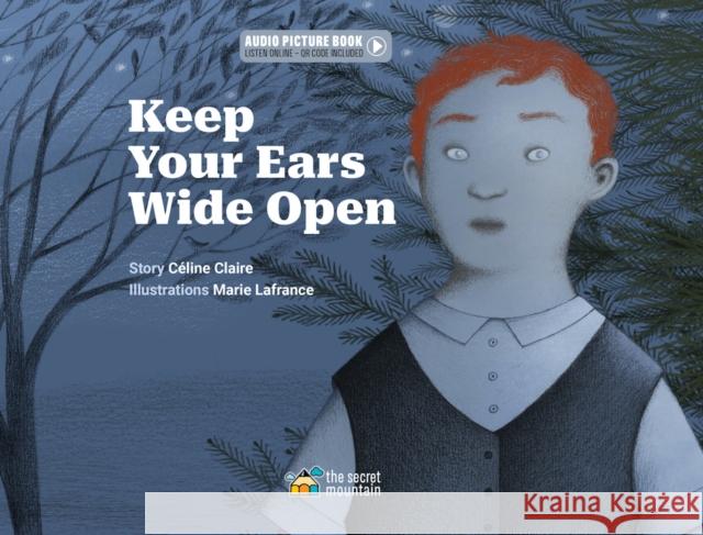 Keep Your Ears Wide Open Celine Claire 9782898360985 Secret Mountain - książka
